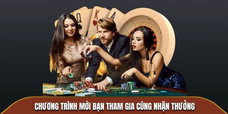 Chương trình mời bạn tham gia cùng nhận thưởng