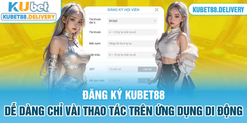 Đăng ký Kubet88 dễ dàng, chỉ vài chạm trên ứng dụng di động