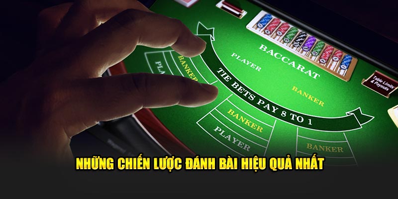 Tổng hợp chiến lược đánh bài hiệu quả nhất