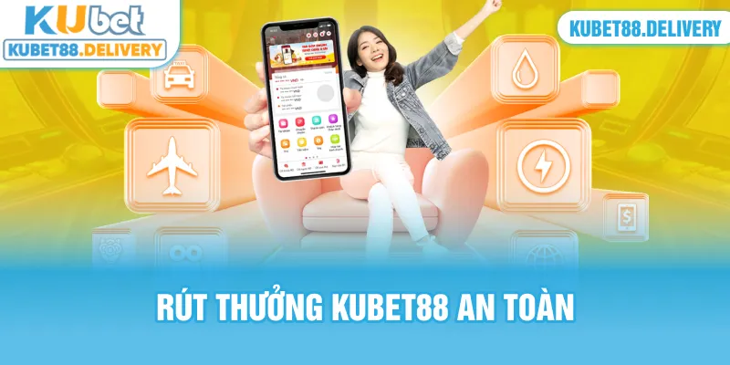 Rút thưởng Kubet88 an toàn