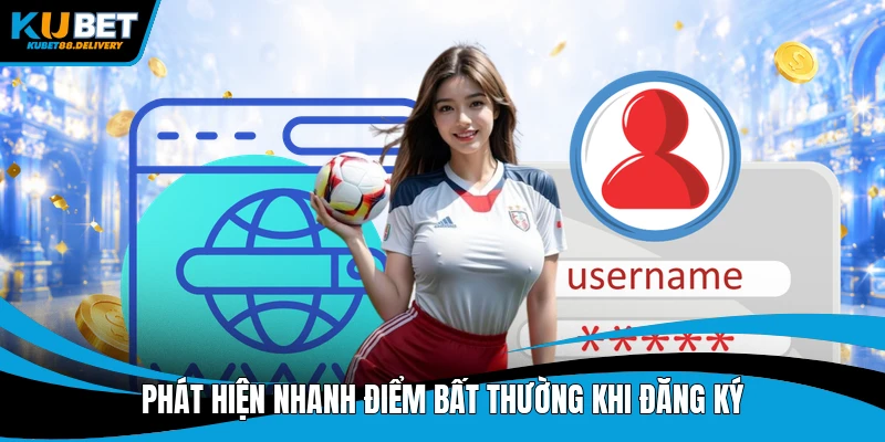 Phát hiện nhanh điểm bất thường khi đăng ký