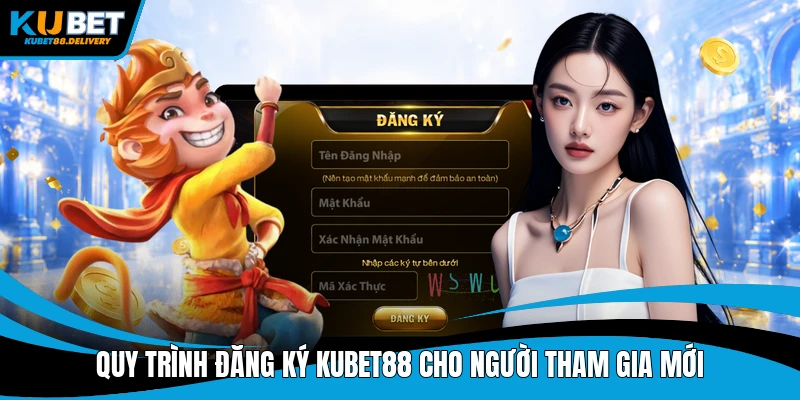 Quy trình đăng ký Kubet88 cho người tham gia mới