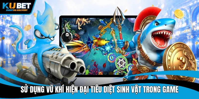 Sử dụng vũ khí hiện đại tiêu diệt sinh vật trong game