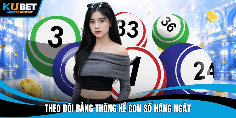 Theo dõi bảng thống kê con số hàng ngày