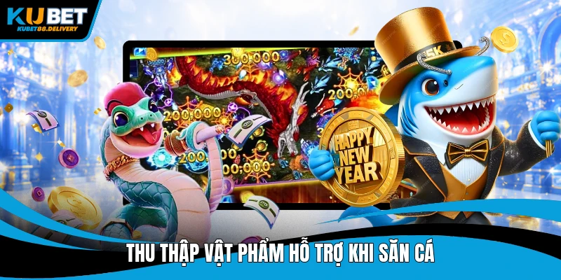 Thu thập vật phẩm hỗ trợ khi săn cá