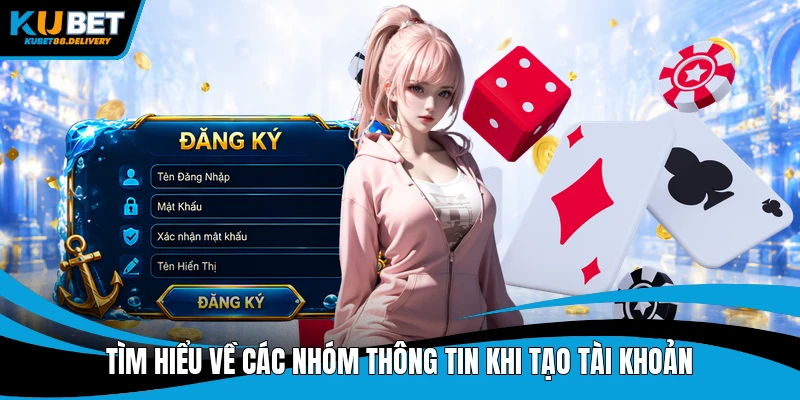 Tìm hiểu về các nhóm thông tin khi tạo tài khoản
