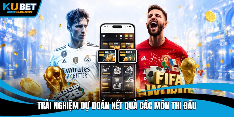 Trải nghiệm dự đoán kết quả các môn thi đấu